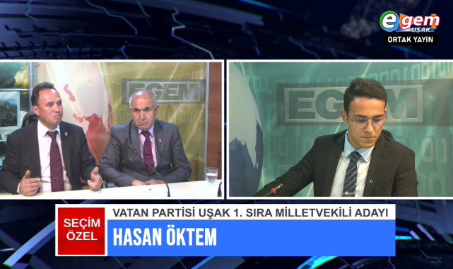 Vatan Partisi Uşak Milletvekili Adayı Hasan Öktem “Uşak’ın Siyasi Dengelerini Türkiye Belirler”