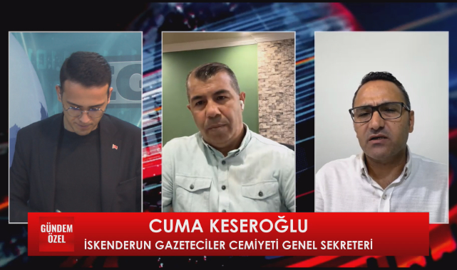 İskenderun Gazeteciler Cemiyeti Genel Sekreteri Cuma Keseroğlu Gündem Özel Programının Konuğu Oldu