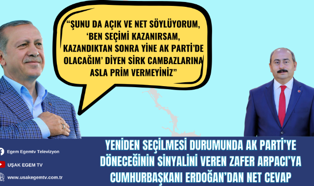 Yeniden seçilmesi durumunda AK Parti'ye döneceğinin sinyalini veren Zafer Arpacı'ya Cumhurbaşkanı Erdoğan'dan net cevap!