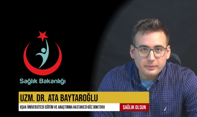Uzman Doktor Ata Baytaroğlu göz hastalıkları sorunlarını anlattı