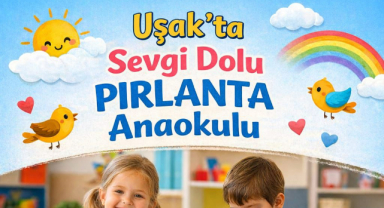 Uşak’ta sevgi dolu eğitim: Pırlanta Anaokulu’ndan kayıtlara özel indirim