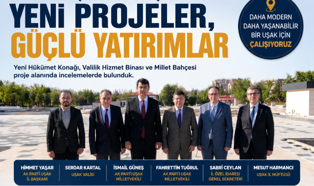 UŞAK'TA YENİ HÜKÜMET KONAĞI VE MİLLET BAHÇESİ PROJELERİ YERİNDE İNCELENDİ