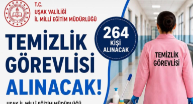Uşak'ta Okullara 264 Temizlik Görevlisi Alınacak