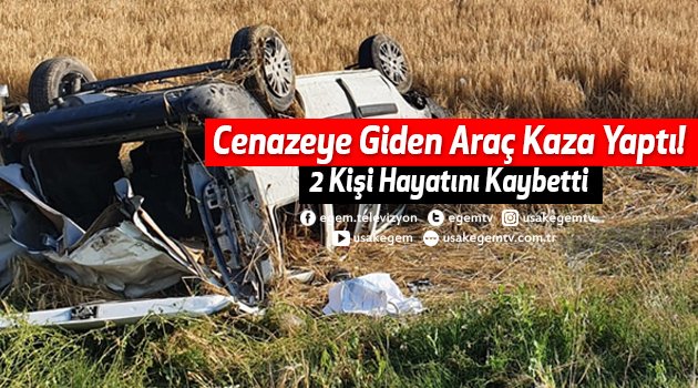 Cenazeye Giden Araç Kaza Yaptı! 2 Kişi Hayatını Kaybetti