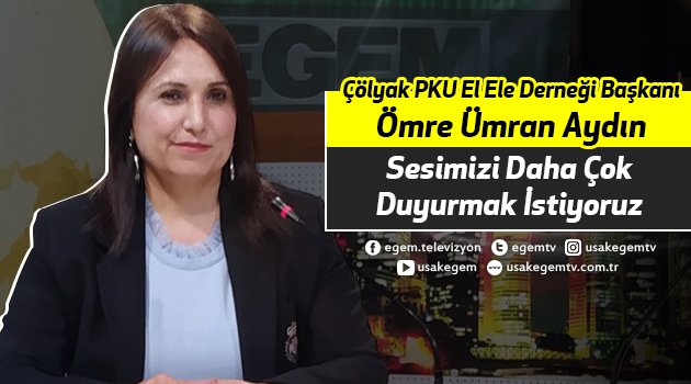 Çölyak PKU El Ele Derneği Başkanı Ömre Ümran Aydın "Sesimizi Daha Çok Duyurmak İstiyoruz"
