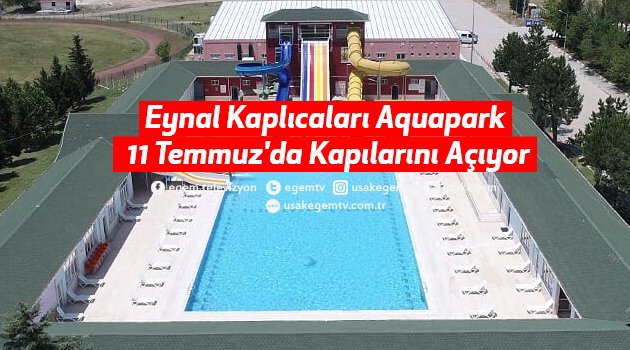Eynal Kaplıcaları Aquapark 11 Temmuz'da Kapılarını Açıyor