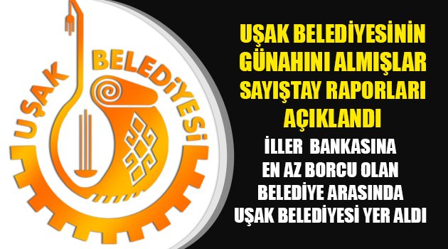 İLLER BANKASINA EN AZ BORCU OLAN BELEDİYE ARASINDA UŞAK BELEDİYESİ YER ALDI