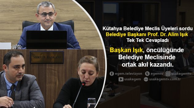 Kütahya Belediye Başkanı Prof. Dr. Alim Işık öncülüğünde Belediye Meclisinde ortak akıl kazandı.