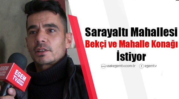 Sarayaltı Mahallesi Vatandaşları Parklara Bekçi ve Mahalle Konağı İstiyor