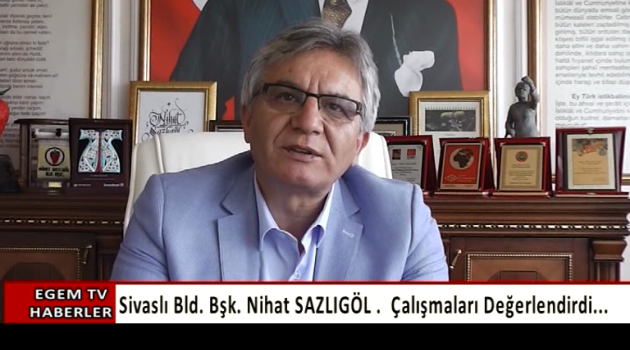 Sivaslı Belediye Başkanı Nihat SAZLIGÖL Egem Tv ye Açıklamalarda Bulundu...