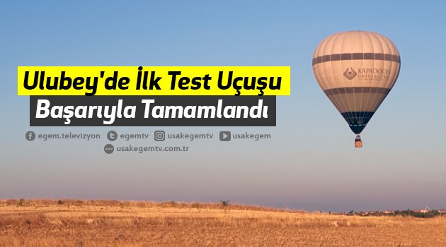 Ulubey'de İlk Test Uçuşu Başarıyla Tamamlandı