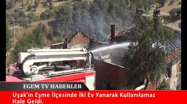 Uşak'ın Eşme ilçesinde iki ev yanarak kullanılmaz hale geldi.