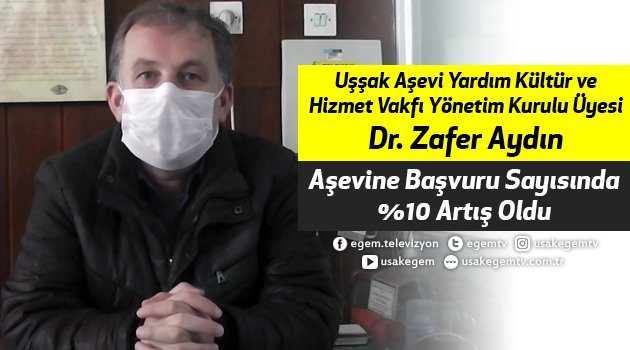 Uşşak Aşevi Yardım Kültür ve Hizmet Vakfı Yönetim Kurulu Üyesi Dr. Zafer Aydın, "Aşevine Başvuru Sayısında %10 Artış Oldu"