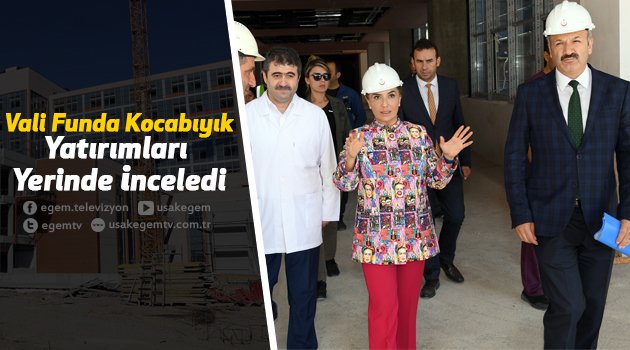 Vali Funda Kocabıyık, yatırımları yerinde inceledi