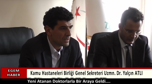 Yalçın ATLI Yeni Göreve Başlayan Hekimler İle Bir Araya Geldi.