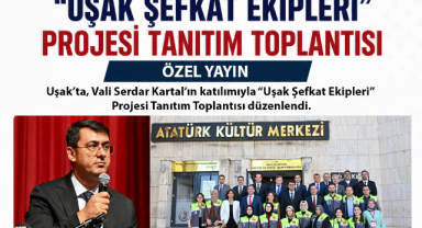 "Uşak Şefkat Ekipleri" Projesi Tanıtım Toplantısı Gerçekleştirildi
